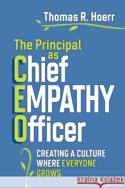 The Principal as Chief Empathy Officer: Creating a Culture Where Everyone Grows Thomas R. Hoerr 9781416630814 ASCD - książka