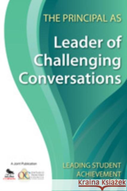 The Principal as Leader of Challenging Conversations Ontario Principals' Council 9781412981156 Corwin Press - książka
