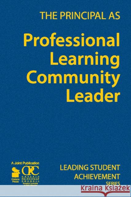 The Principal as Professional Learning Community Leader Ontario Principals' Council 9781412963138 Corwin Press - książka