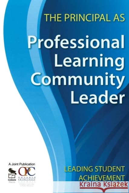 The Principal as Professional Learning Community Leader Ontario Principals' Council 9781412963145 Corwin Press - książka