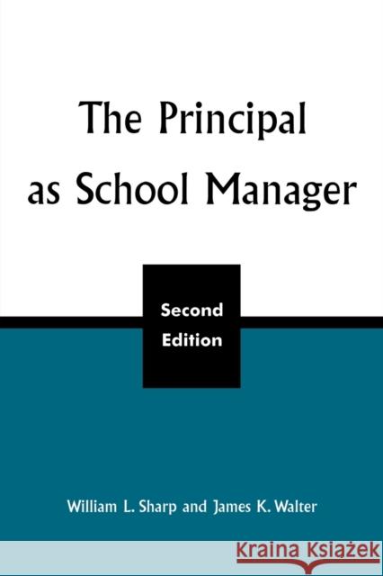 The Principal as School Manager, 2nd Ed Sharp, William L. 9780810847408 Rowman & Littlefield Education - książka