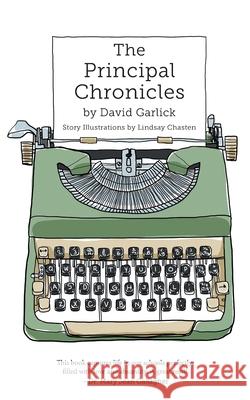 The Principal Chronicles David Garlick Lindsay Chasten 9781039125735 FriesenPress - książka
