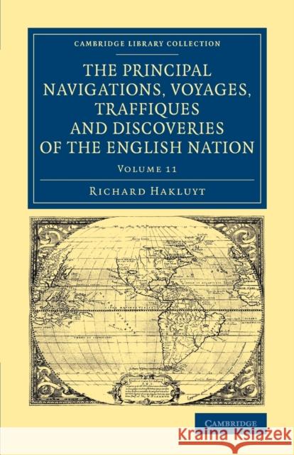 The Principal Navigations Voyages Traffiques and Discoveries of the English Nation Richard Hakluyt 9781108071383 Cambridge University Press - książka