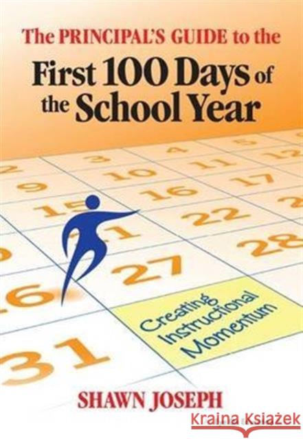 The Principal's Guide to the First 100 Days of the School Year: Creating Instructional Momentum Shawn Joseph 9781138170650 Taylor and Francis - książka