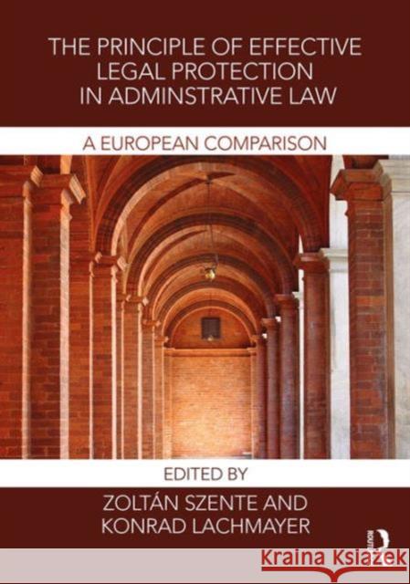 The Principle of Effective Legal Protection in Administrative Law: A European Perspective Zoltan Szente Konrad Lachmayer 9781472475657 Routledge - książka