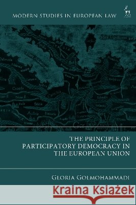 The Principle of Participatory Democracy in the European Union Gloria (Stockholm University, Sweden) Golmohammadi 9781509995943 Bloomsbury Publishing PLC - książka