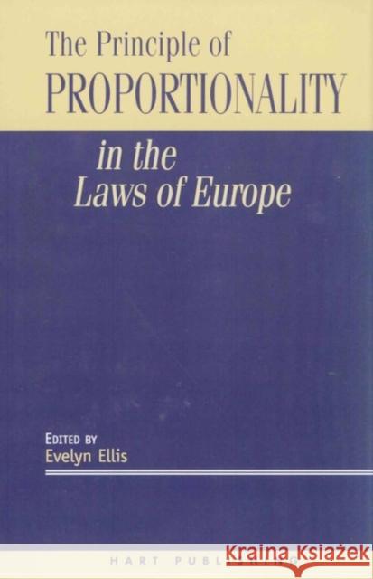 The Principle of Proportionality in the Laws of Europe Evelyn Ellis 9781841130071 Hart Publishing (UK) - książka