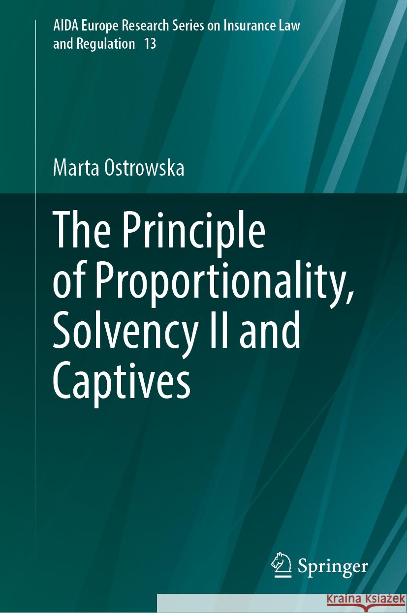 The Principle of Proportionality, Solvency II and Captives Marta Ostrowska 9783031822667 Springer - książka