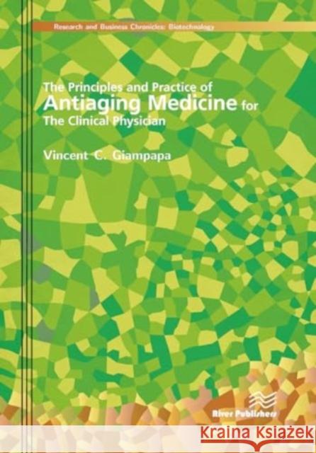 The Principles and Practice of Antiaging Medicine for the Clinical Physician Vincent C. Giampapa 9788770045179 River Publishers - książka