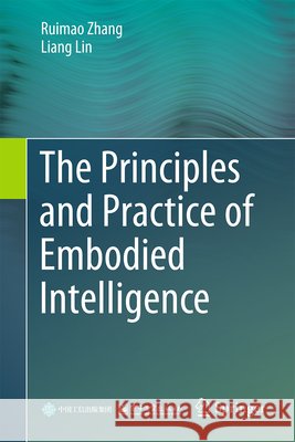 The Principles and Practice of Embodied Intelligence Lin, Liang 9789819209552 Springer Verlag, Singapore - książka