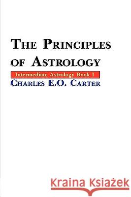 The Principles of Astrology Charles E. O. Carter 9781933303260 Astrology Classics - książka