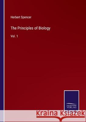 The Principles of Biology: Vol. 1 Herbert Spencer 9783752593242 Salzwasser-Verlag - książka