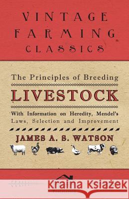 The Principles of Breeding Livestock - With Information on Heredity, Mendel's Laws, Selection and Improvement Various 9781446530122 Husband Press - książka
