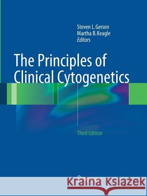 The Principles of Clinical Cytogenetics Steven Gersen Martha B. Keagle 9781489997203 Springer - książka
