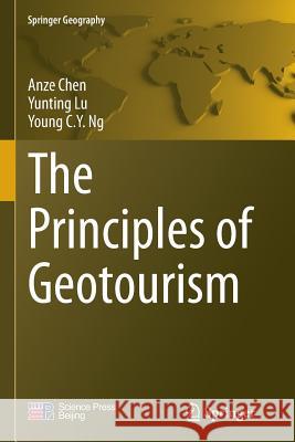 The Principles of Geotourism Anze Chen Yunting Lu Young C. y. Ng 9783662526170 Springer - książka