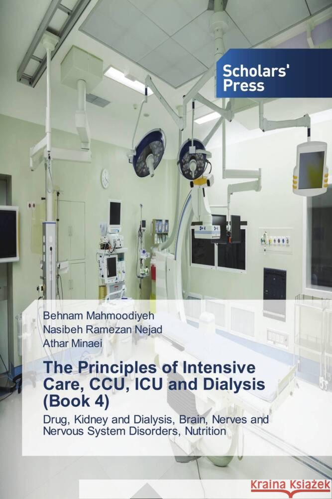 The Principles of Intensive Care, CCU, ICU and Dialysis (Book 4) Mahmoodiyeh, Behnam, Ramezan Nejad, Nasibeh, Minaei, Athar 9783659838545 Scholars' Press - książka