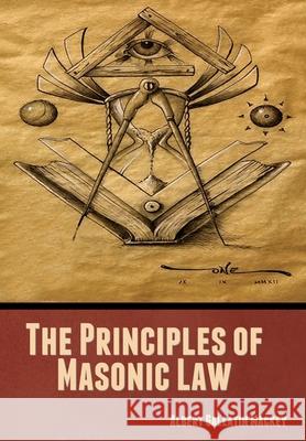 The Principles of Masonic Law Albert Gallatin Mackey 9781644396483 Indoeuropeanpublishing.com - książka