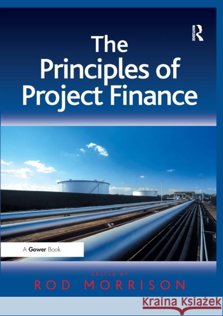 The Principles of Project Finance. Edited by Rod Morrison Mr. Rod Morrison   9781138245686 Routledge - książka