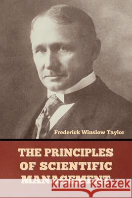 The Principles of Scientific Management Frederick Winslow Taylor 9781644395691 Indoeuropeanpublishing.com - książka
