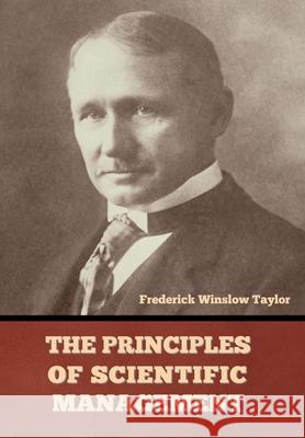 The Principles of Scientific Management Frederick Winslow Taylor 9781644395707 Indoeuropeanpublishing.com - książka