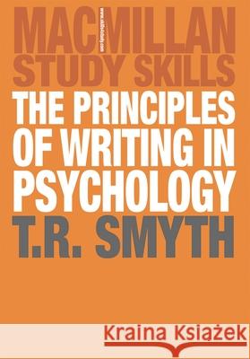 The Principles of Writing in Psychology Thomas R Smyth 9781403942364  - książka