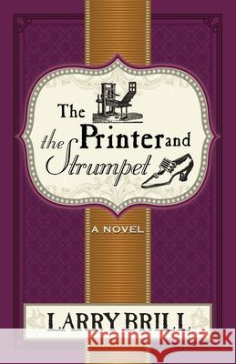 The Printer and The Strumpet Larry Brill 9780996083447 Black Tie Books - książka