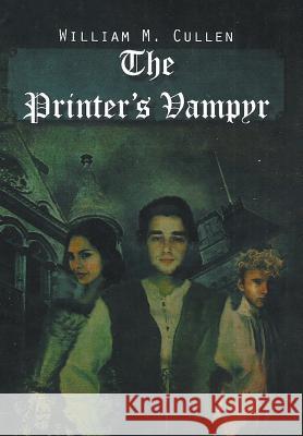 The Printer's Vampyr William M. Cullen 9781493184170 Xlibris Corporation - książka