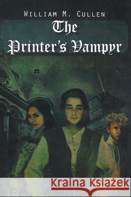 The Printer's Vampyr William M. Cullen 9781493184187 Xlibris Corporation - książka