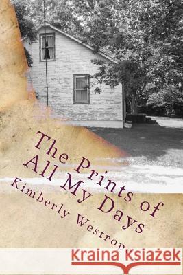 The Prints of All My Days Kimberly Westrope 9781508583295 Createspace - książka