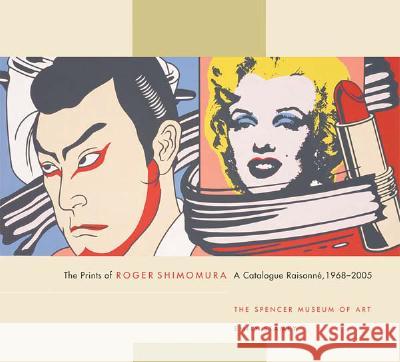 The Prints of Roger Shimomura: A Catalogue Raisonne, 1968-2005 Emily Stamey 9780295986722 University of Washington Press - książka