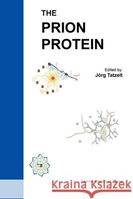 The Prion Protein Jorg Tatzelt   9781912530076 Caister Academic Press - książka