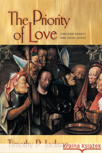 The Priority of Love: Christian Charity and Social Justice Jackson, Timothy P. 9780691144283 Princeton University Press - książka