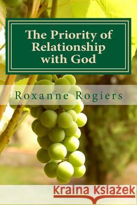 The Priority of Relationship with God: Sanctified Living Roxanne Rogiers 9781518854408 Createspace - książka