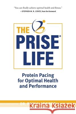 The PRISE Life: Protein Pacing for Optimal Health and Performance Paul Arciero 9781734158939 April O'Leary - książka