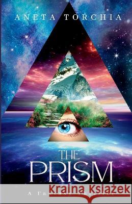 The Prism: A Fantasy Thriller Aneta Torchia 9781738768738 Luminary Press - książka