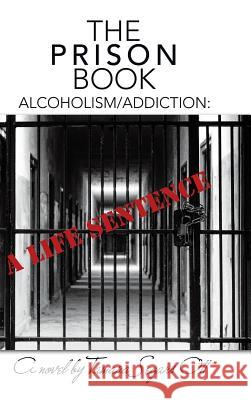 The Prison Book: Alcoholism/Addiction: A Life Sentence Tamara Segars Ott 9781480855717 Archway Publishing - książka