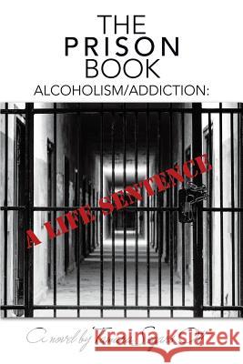 The Prison Book: Alcoholism/Addiction: A Life Sentence Tamara Segars Ott 9781480855724 Archway Publishing - książka