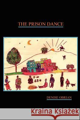 The Prison Dance Denise OBrian 9781465376725 Xlibris Corporation - książka