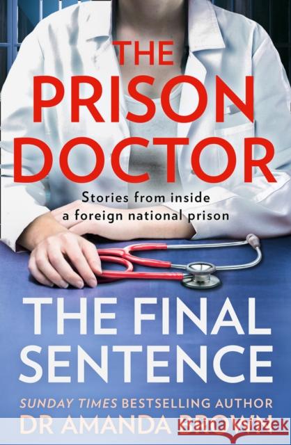 The Prison Doctor: The Final Sentence Dr Amanda Brown 9780008448011 HarperCollins Publishers - książka