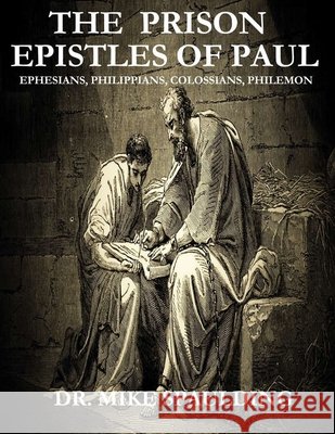 The Prison Epistles of Paul: Ephesians, Philippians, Colossians, Philemon Spaulding, Mike 9798286724338 Independently Published - książka
