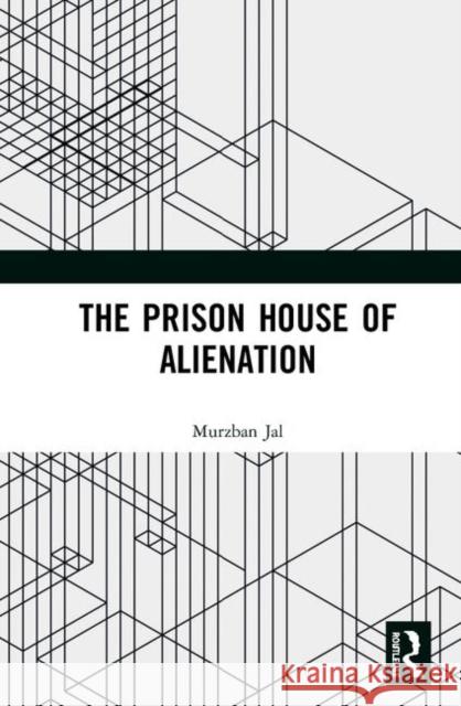 The Prison House of Alienation Murzban Jal 9780367430931 Routledge - książka