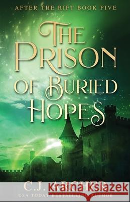 The Prison of Buried Hopes C. J. Archer 9780648214953 C.J. Archer - książka