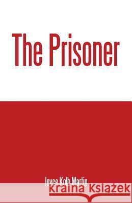 The Prisoner Joyce Kolb Martin 9781440166488 iUniverse.com - książka