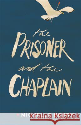 The Prisoner and the Chaplain Michelle Berry 9781928088431 Buckrider Books - książka