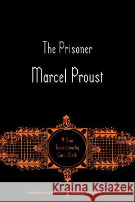 The Prisoner: In Search of Lost Time, Volume 5 (Penguin Classics Deluxe Edition) Marcel Proust Carol Clark 9780143133599 Penguin Books - książka