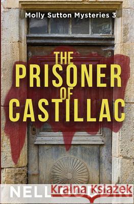 The Prisoner of Castillac: (Molly Sutton Mysteries 3) Nell Goddin 9781949841039 Goddin Books - książka
