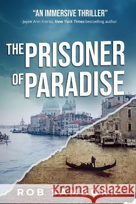 The Prisoner of Paradise: A Dual-Timeline Thriller Set in Venice Rob Samborn   9781959194149 Lost Meridian Press - książka