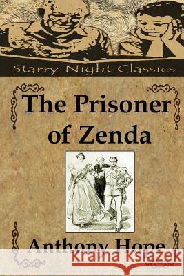 The Prisoner of Zenda Anthony Hope Richard S. Hartmetz 9781484137741 Createspace - książka