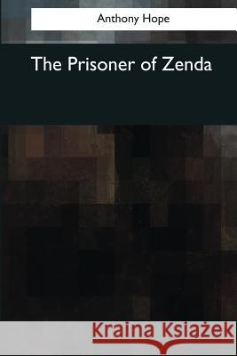 The Prisoner of Zenda Anthony Hope 9781545067819 Createspace Independent Publishing Platform - książka