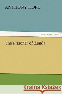 The Prisoner of Zenda Anthony Hope   9783842436473 tredition GmbH - książka